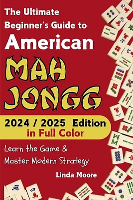 American Mah Jongg for Beginners: Learn & Master the Game with Ease - New Edition Featuring This Year's Card Strategies (Paperback)