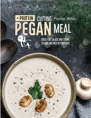 Cutting Pegan Meal: Ideas for salads and soups, filling and rich in proteins!