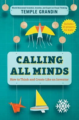 Calling All Minds: How To Think and Create Like an Inventor (Hardcover)