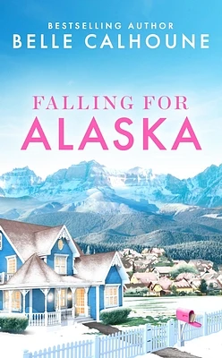 Falling for Alaska (Moose Falls, Alaska #1) (Mass Market)