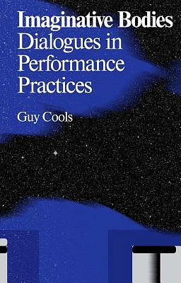 Imaginative Bodies: Dialogues in Performance Practices (Paperback)