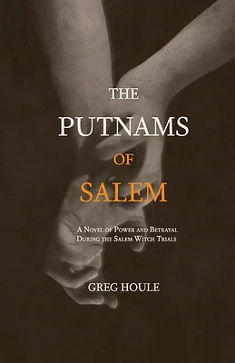 The Putnams of Salem: A Novel of Power and Betrayal During the Salem Witch Trials (Paperback)