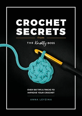 Crochet Secrets from the Knotty Boss: Over 100 Tips & Tricks to Improve Your Crochet (Paperback)