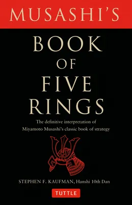 Musashi's Book of Five Rings: The Definitive Interpretation of Miyamoto Musashi's Classic Book of Strategy