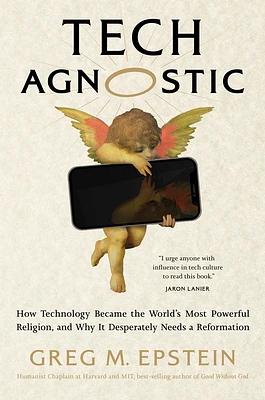 Tech Agnostic: How Technology Became the World's Most Powerful Religion