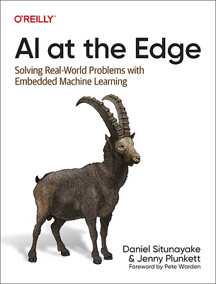 AI at the Edge: Solving Real-World Problems with Embedded Machine Learning (Paperback)