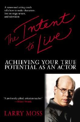 The Intent to Live: Achieving Your True Potential as an Actor