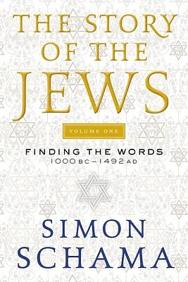 The Story of the Jews Volume One: Finding the Words 1000 BC-1492 AD (Paperback)