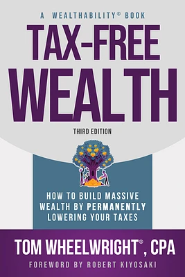 Tax-Free Wealth: How to Build Massive Wealth by Permanently Lowering Your Taxes (Paperback)