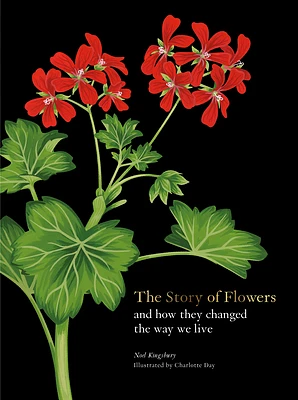 The Story of Flowers: And How They Changed the Way We Live (Hardcover)