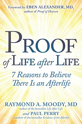 Proof of Life after Life: 7 Reasons to Believe There Is an Afterlife (Hardcover)