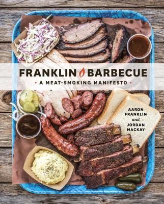 Franklin Barbecue: A Meat-Smoking Manifesto [A Cookbook] (Hardcover)