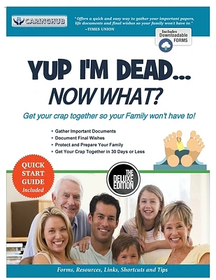 Yup I'm Dead...Now What? The Deluxe Edition: A Guide to My Life Information, Documents, Plans and Final Wishes (Paperback)