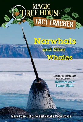 Narwhals and Other Whales: A nonfiction companion to Magic Tree House #33: Narwhal on a Sunny Night (Magic Tree House Fact Tracker #42) (Paperback)