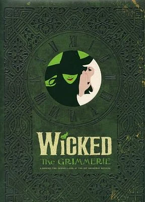 Wicked: The Grimmerie, a Behind-the-Scenes Look at the Hit Broadway Musical (Hardcover)