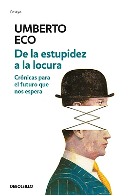 De la estupidez a la locura: Crónicas para el futuro que nos espera / From Stupi dity to Insanity (Paperback)