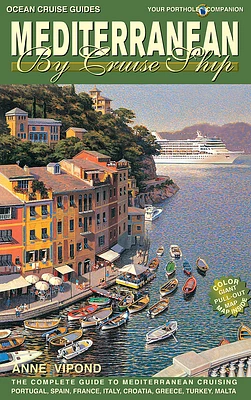 Mediterranean by Cruise Ship: The Complete Guide to Mediterranean Cruising (Paperback)