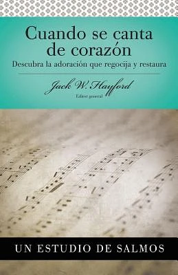 Serie Vida En Plenitud: Cuando Se Canta de Corazón: Descubra La Adoración Que Regocija Y Restaura (Paperback)