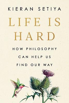 Life Is Hard: How Philosophy Can Help Us Find Our Way (Hardcover)