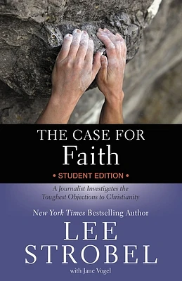 The Case for Faith Student Edition: A Journalist Investigates the Toughest Objections to Christianity (Case for ... Series for Students) (Paperback)