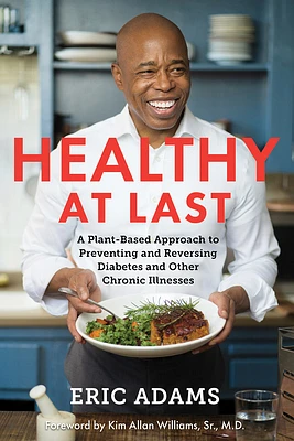 Healthy at Last: A Plant-Based Approach to Preventing and Reversing Diabetes and Other Chronic Il lnesses (Paperback)