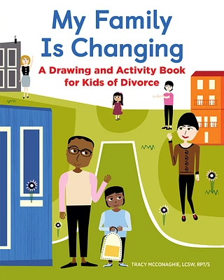 My Family Is Changing: A Drawing and Activity Book for Kids of Divorce (Paperback)