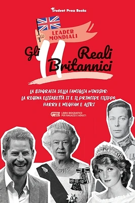 Gli 11 reali britannici: La biografia della famiglia Windsor: la regina Elisabetta II e il principe Filippo, Harry & Meghan e altri (libro biog (Paperback)