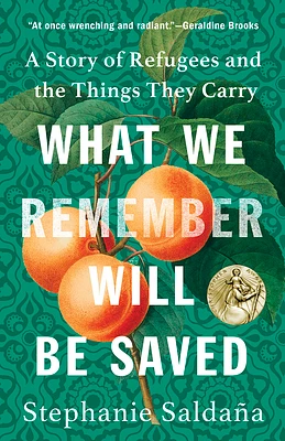 What We Remember Will Be Saved: A Story of Refugees and the Things They Carry (Hardcover)