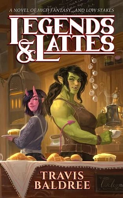 Legends & Lattes: A Novel of High Fantasy and Low Stakes (Paperback)