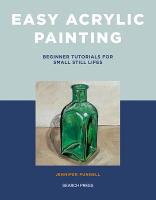 Easy Acrylic Painting: Beginner Tutorials for Small Still Lifes (Paperback)