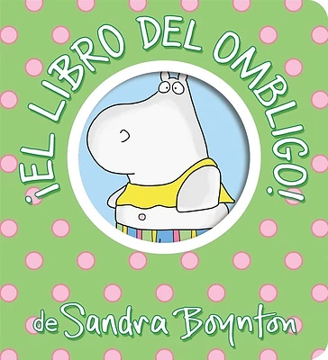 ¡El libro del ombligo! (Belly Button Book!) (Boynton on Board) (Board book)