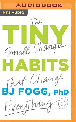 Tiny Habits: The Small Changes That Change Everything (MP3 CD)