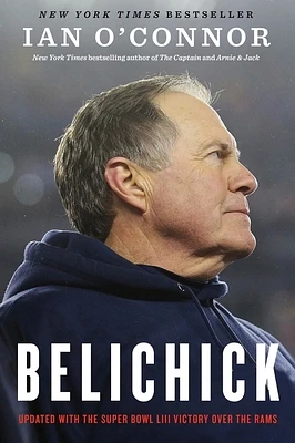 Belichick: The Making of the Greatest Football Coach of All Time (Paperback)