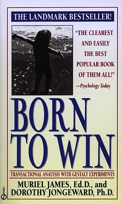 Born to Win: Transactional Analysis with Gestalt Experiments (Mass Market)