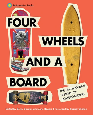 Four Wheels and a Board: The Smithsonian History of Skateboarding (Hardcover)