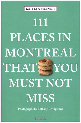 111 Places in Montreal That You Must Not Miss (Paperback)