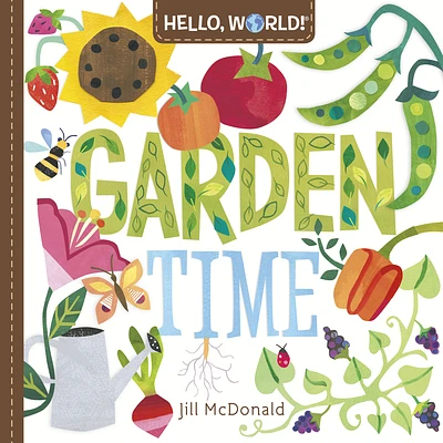 Hello, World! Garden Time: A Book of Plants and Gardening for Kids (Board book)