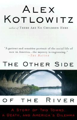 The Other Side of the River: A Story of Two Towns, a Death, and America's Dilemma