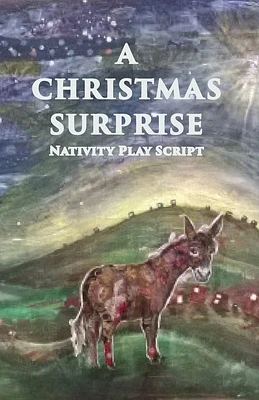 A Christmas Surprise: A Nativity Play Script For Children (Paperback)