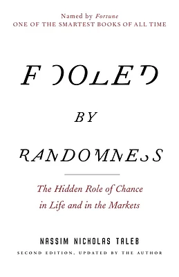 Fooled by Randomness: The Hidden Role of Chance in Life and in the Markets (Incerto #1) (Paperback)