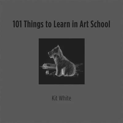 101 Things to Learn in Art School (Hardcover)