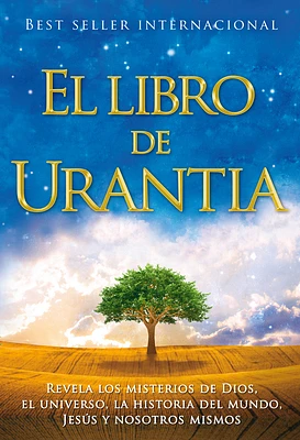 El Libro de Urantia: Revelando Los Misterios de Dios, El Universo, Jesus Y Nosotros Mismos (Hardcover)