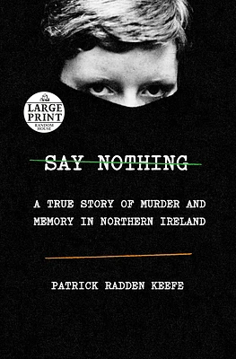 Say Nothing: A True Story of Murder and Memory in Northern Ireland (Large Print / Paperback)