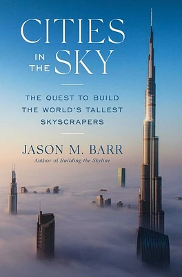 Cities in the Sky: The Quest to Build the World's Tallest Skyscrapers (Hardcover)