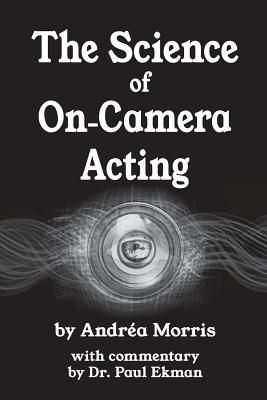 The Science of On-Camera Acting: With Commentary by Dr. Paul Ekman