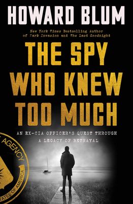 The Spy Who Knew Too Much: Pete Bagley's Quest Through a Legacy of Betrayal