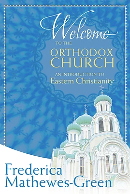 Welcome to the Orthodox Church: An Introduction to Eastern Christianity (Paperback)