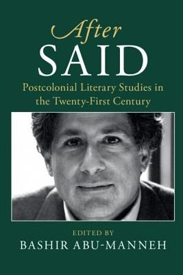 After Said: Postcolonial Literary Studies in the Twenty-First Century