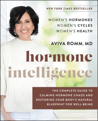 Hormone Intelligence: The Complete Natural 6-Week Guide to Balanced Hormones