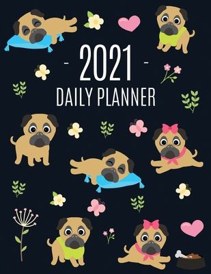 Pug Planner 2021: Funny Tiny Dog Monthly Agenda - For All Your Weekly Meetings, Appointments, Office & School Work - January - December